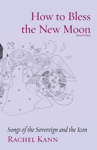 How to Bless the New Moon: Songs of Sovereign and Icon