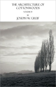 Title: The Architecture Of Cottonwoods, Author: Joseph W. Greif