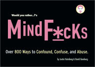 Title: Would You Rather...?'s Mindf*cks: Over 300 Ways to Confound, Confuse, and Abuse, Author: Justin Heimberg