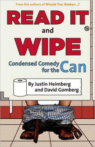 Title: Would You Rather...?'s Read It and Wipe: Condensed Comedy for the Can, Author: Justin Heimberg
