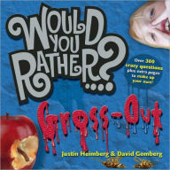 Title: Would You Rather...?: Gross Out: Over 300 Crazy Questions plus extra pages to make up your own!, Author: Justin Heimberg