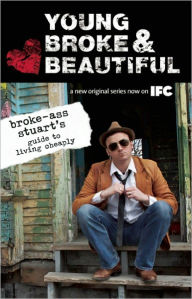 Title: Young, Broke, and Beautiful: Broke-Ass Stuart's Guide to Living Cheaply, Author: Broke-Ass Stuart