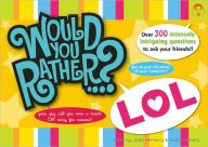Title: Would You Rather...? LOL: Over 300 Intensely Intriguing Questions to Ask Your Friends, Author: Justin Heimberg