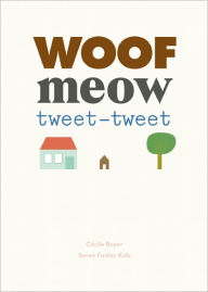 Title: Woof Meow Tweet-Tweet, Author: Cecile Boyer