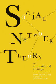 Title: Social Network Theory and Educational Change, Author: Alan J. Daly