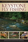 Keystone Fly Fishing: The Ultimate Guide to Pennsylvania's Best Water