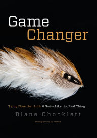 English books free downloading Game Changer: Tying Flies that Look and Swim Like the Real Thing