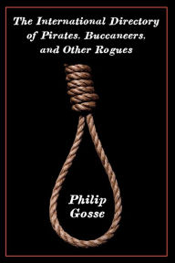 Title: The International Directory Of Pirates, Buccaneers, And Other Rogues, Author: Philip Gosse