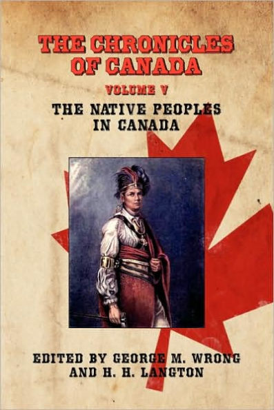 The Chronicles of Canada: Volume V - The Native Peoples of Canada