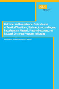 Title: Outcomes and Competencies for Graduates of Practical/Vocational, Diploma, Baccalaureate, Master's Practice Doctorate, and Research Doctorate Programs in Nursing, Author: National League for Nursing
