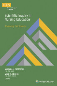 Title: Scientific Inquiry in Nursing Education: Advancing the Science / Edition 1, Author: Barbara Patterson