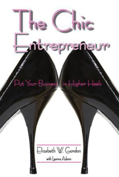 The Chic Entrepreneur: Put Your Business Higher Heels