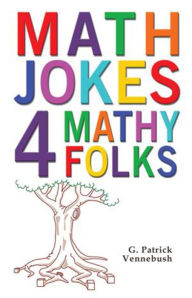 Title: Math Jokes 4 Mathy Folks, Author: G. Patrick Vennebush