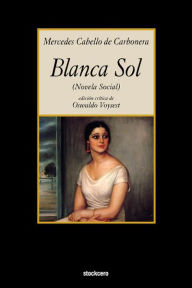 Title: Blanca Sol, Author: Mercedes Cabello de Carbonera