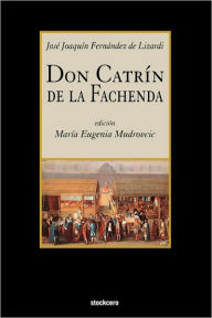 Title: Don Catrin de La Fachenda, Author: Jose Joaquin Fernandez De Lizardi