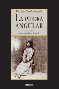 Title: La piedra angular, Author: Emilia Pardo Bazan