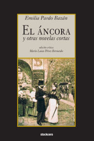 Title: El áncora y otras novelas cortas, Author: Emilia Pardo Bazan