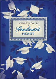 Title: Words to Warm a Graduate's Heart (Classic Edition), Author: Summerside Press