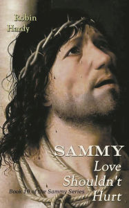 Title: Sammy: Love Shouldn't Hurt: Book 10 of the Sammy Series, Author: Robin Hardy