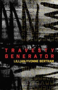 Title: Travesty Generator, Author: Lillian-Yvonne Bertram