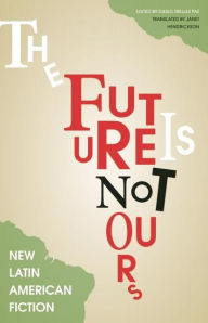 Title: The Future Is Not Yours, Author: Diego Trelles Paz