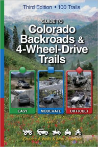 Title: Guide to Colorado Backroads and 4 Wheel-Drive Trails (Third Edition), Author: Charles A. Wells