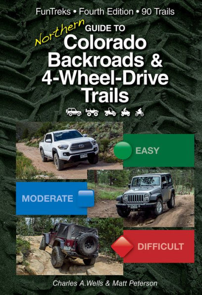 Guide to Northern Colorado Backroads & 4-Wheel-Drive Trails, 4th Edition