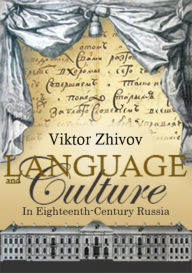 Title: Language and Culture in Eighteenth-Century Russia, Author: Victor Zhivov