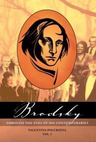 Title: Brodsky Through the Eyes of His Contemporaries (Vol 1), Author: Valentina Polukhina