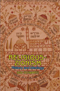 Title: Religious Zionism: History and Ideology, Author: Dov  Schwartz