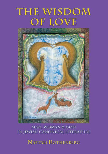 The Wisdom of Love: Man, Woman and God in Jewish Canonical Literature