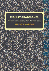 Title: Zionist Arabesques, Author: Hadas Yaron