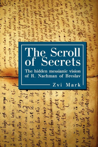 The Scroll of Secrets: Hidden Messianic Vision R. Nachman Breslav