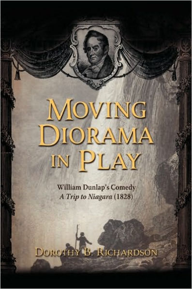 Moving Diorama in Play: William Dunlap's Comedy a Trip to Niagara (1828