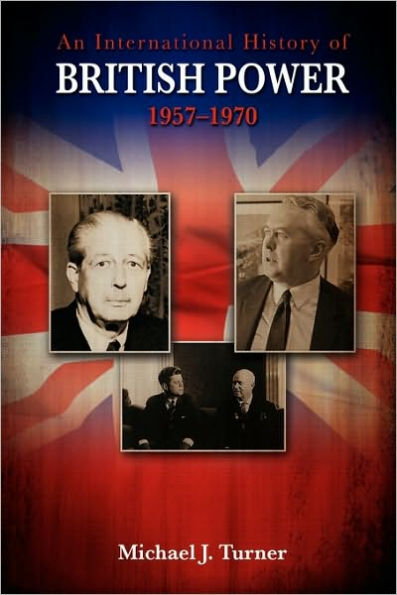 An International History of British Power, 1957-1970