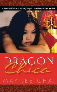 Title: Dragon Chica, Author: May-Lee Chai