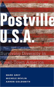 Title: Postville: USA: Surviving Diversity in Small-Town America, Author: Mark A Grey