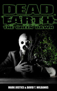 Title: Dead Earth: The Green Dawn, Author: Mark Justice