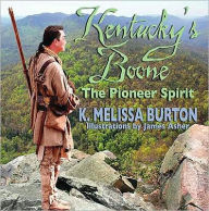 Title: Kentucky's Boone: The Pioneer Spirit, Author: K. Melissa Burton