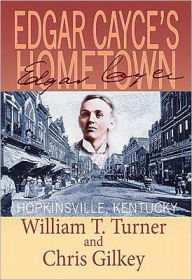 Title: Edgar Cayce's Hometown: Hopkinsville, Kentucky, Author: William T. Turner