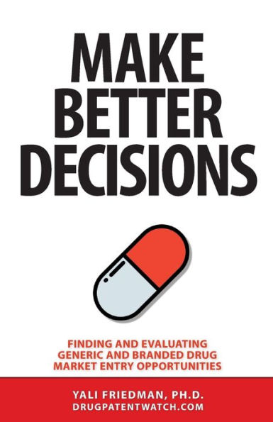 Make Better Decisions: Finding and Evaluating Generic and Branded Drug Market Entry Opportunities