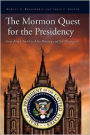 The Mormon Quest for the Presidency: From Joseph Smith to Mitt Romney and Jon Huntsman