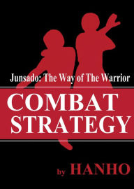 Title: Combat Strategy: The Way of the Warrior, Author: Hanho