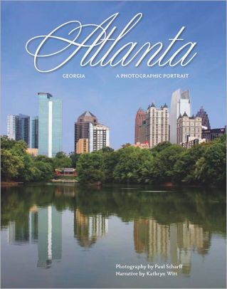 Atlanta A Photographic Portrait By Paul Scharff Hardcover