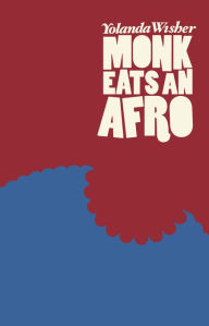 Title: Monk Eats an Afro, Author: Yolanda Wisher