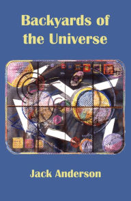 Title: Backyards of the Universe, Author: Jack Anderson