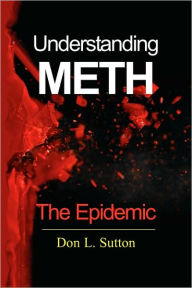 Title: Understanding Meth: The Epidemic, Author: Don L. Sutton