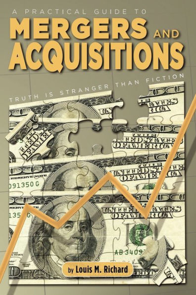 A Practical Guide to Mergers & Acquisitions: Truth Is Stranger Than Fiction