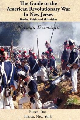 the Guide to American Revolutionary War New Jersey: Battles, Raids and Skirmishes
