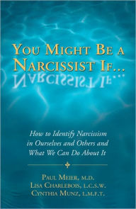 Title: You Might Be a Narcissist If..., Author: Paul Meier M.D.